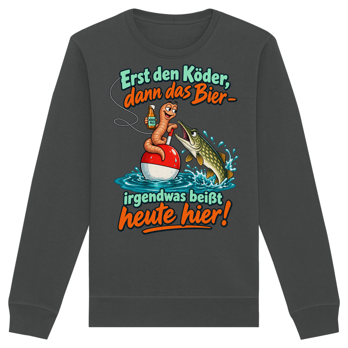 Erst der Köder - Premium Sweatshirt
