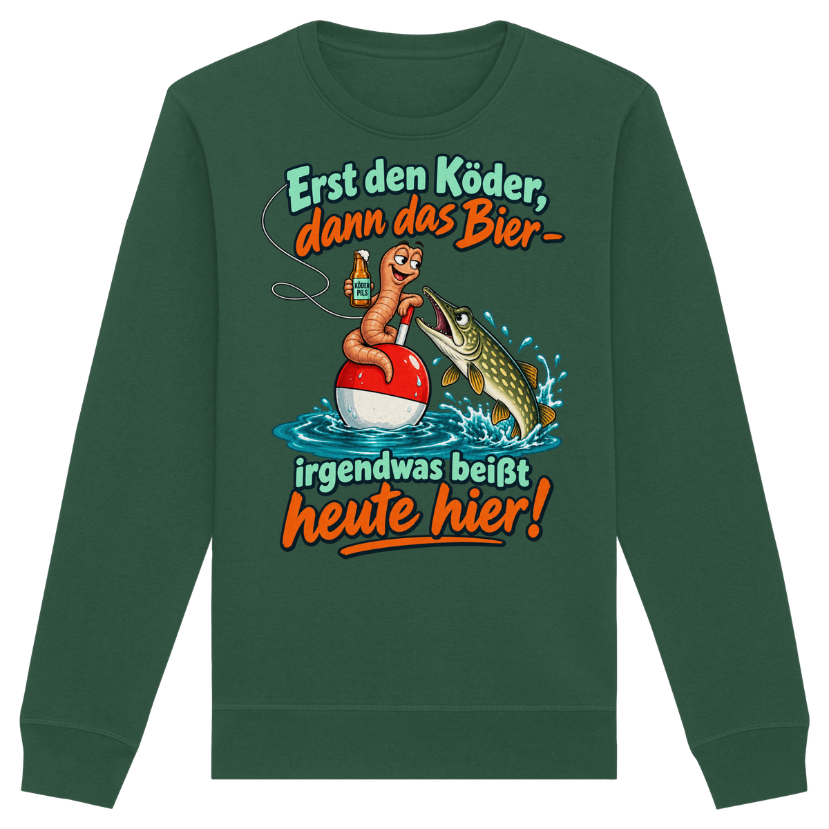 Erst der Köder - Premium Sweatshirt