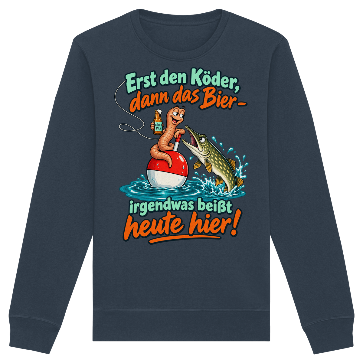 Erst der Köder - Premium Sweatshirt