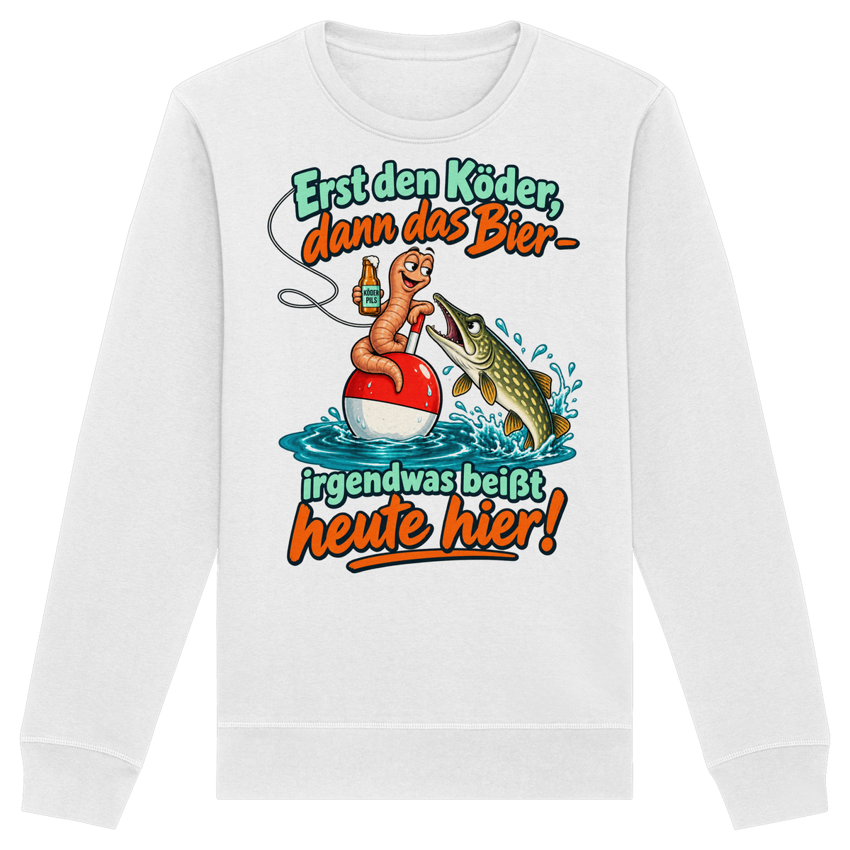 Erst der Köder - Premium Sweatshirt